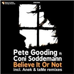 Pete Gooding feat Coni Soddemann `Believe It Or Not`( Original Mix)