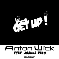 Anton Wick Feat. Joanna Rays - Get Up (Radio Cut Edit)