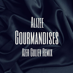 Alizze - Gourmandises (Azer Guliev Remix)