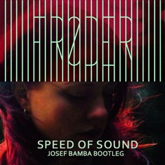 Frøder - Speed Of Sound (Josef Bamba Bootleg) // FREE DOWNLOAD