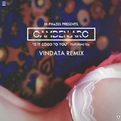 Camden Arc - Is It Good To You (Vindata Remix)