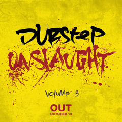 DUBSTEP ONSLAUGHT VOL3 - OUT OCT 13th