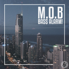 M.O.B - Bass Alarm! (Original Mix)