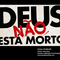 DEUS NAO ESTÁ MORTO/ Escarlate (Cover "God's Not Dead - Newsboys")