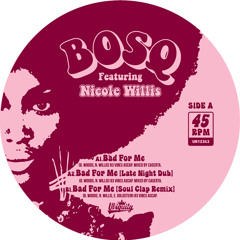 Bosq ft. Nicole Willis "Bad For Me (Late Night Dub)"