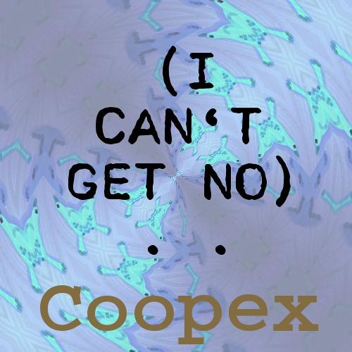 Stream I Cant Get No Coopex by Coopex12 Listen online for free on SoundCloud