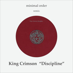 King Crimson - Discipline (Minimal Order Remix)