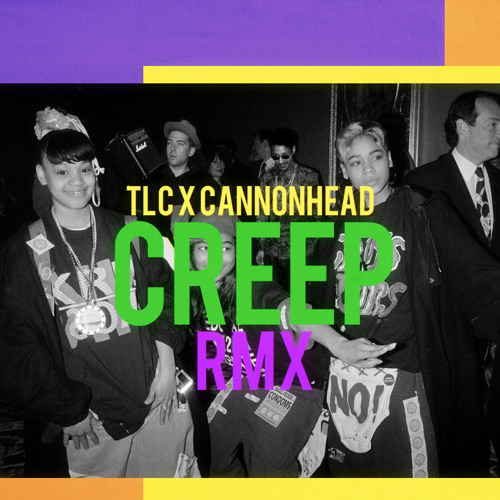 TLC - Creep (Cannonhead Remix)