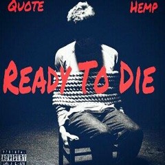 Ready To Die - Quote Feat Hemp