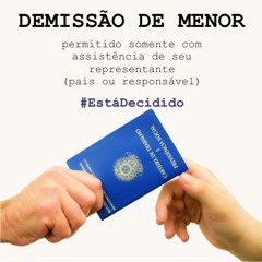 Pedido de demissão de menor só é válido com assistência de representante legal