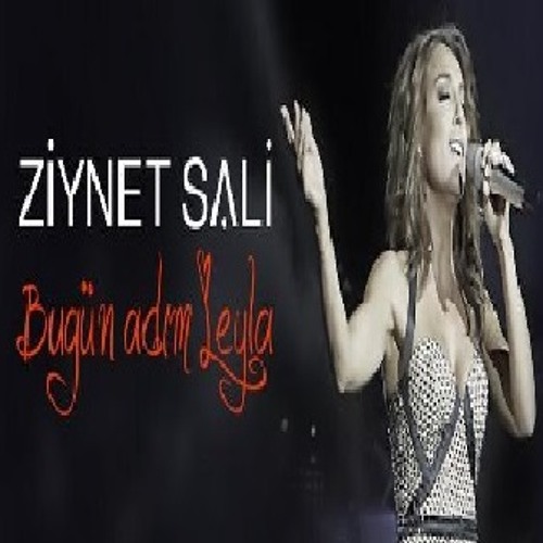 Ziynet Sali - Bugün Adım Leyla (Orjinal Yepyeni 2014)
