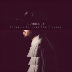 Synaptik - Currency ft. Jazz Tha Process