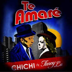 Chichi Peralta - Te Amaré ft. Fanny Lu