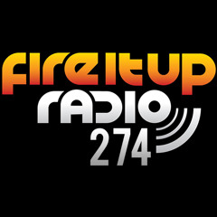 Fire It Up Radio 274
