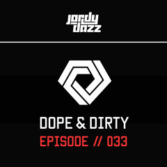 Jordy Dazz - Dope & Dirty // 033