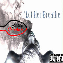 Let Her Breathe [Prod. by CeddyCrocker]