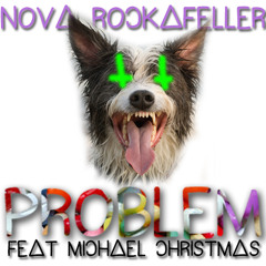 Problem (feat. Michael Christmas)