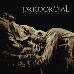 Primordial "Where Greater Men Have Fallen"