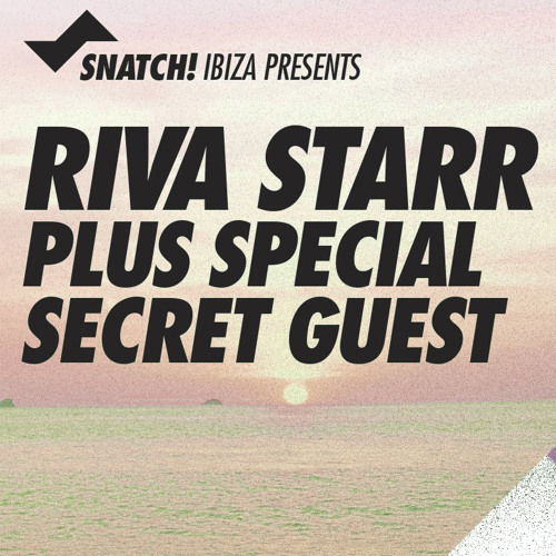 SNATCH! IBIZA presents: RIVA STARR live on IBIZA SONICA RADIO 01 SEP 2014