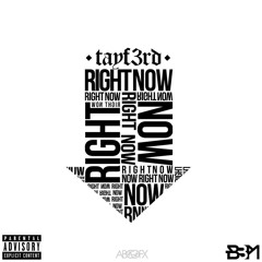 TAYF3RD - RIGHT NOW ( PROD. BY SHOWTYME )