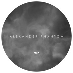 Alexander Phantom - Rain (Original Mix)