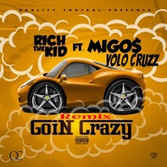 Goin Crazy(Remix) ft. Rich The Kid & Migos(Prod: KE)