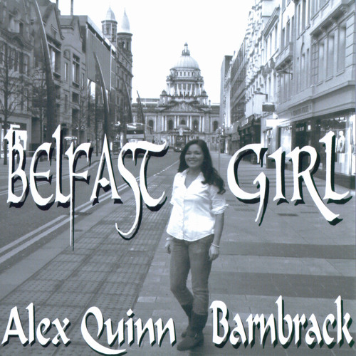 Stream BELFAST GIRL by Alex QuinnBarnbrack Listen online for free on