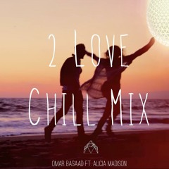 Omar Basaad Feat. Alicia Madison - 2 Love (Omar Basaad Chill Mix)