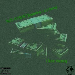 I Love Money by ray $tackz featuring c.e.o bump