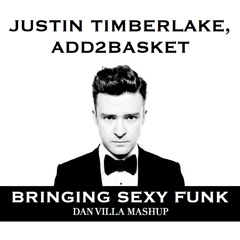 Justin Timberlake, Add2basket - Bringing Sexy Funk (Dan Villa Mashup)
