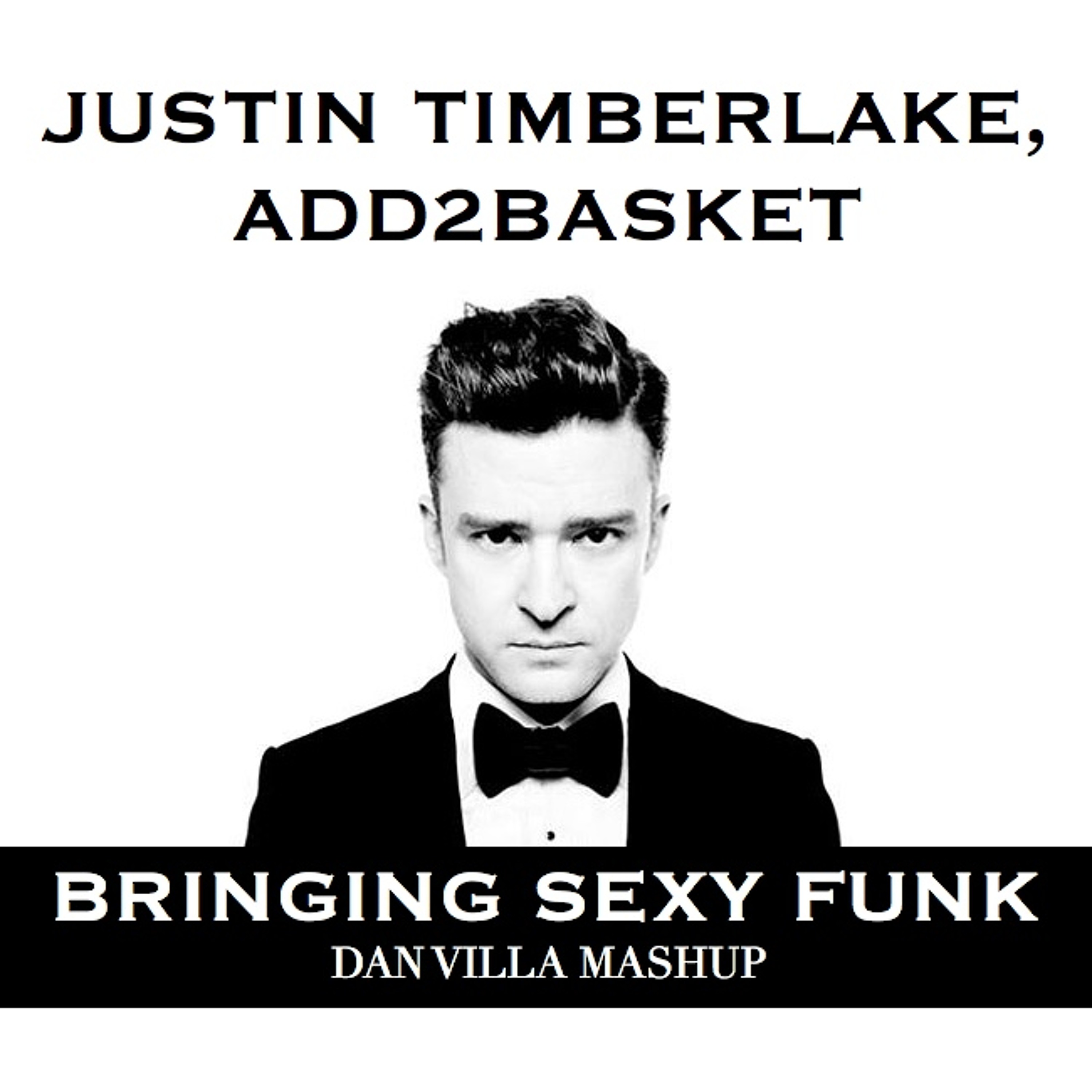 Justin Timberlake, Add2basket - Bringing Sexy Funk (Dan Villa Mashup) episode artwork