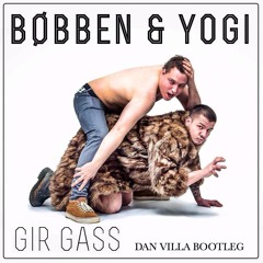 Bøbben & Yogi - Gir Gass (Dan Villa Bootleg)