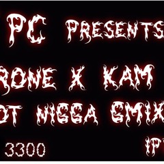 HOT NIGGA GMIX RONEPC X KAM