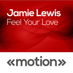 Feel Your Love  Jamie Lewis  (Prod Drama1 Original Mix Out now)