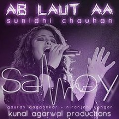 Sanjoy Deb Feat. Sunidhi Chauhan - Ab Laut Aa (Mixer)