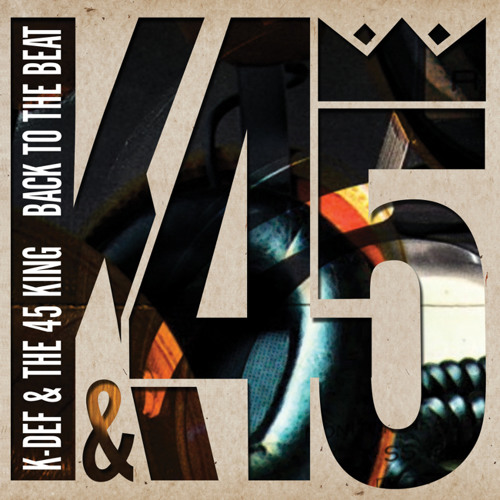 K-Def & The 45 King - 'Back To The Beat' (Album Stream)