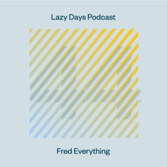 Lazy Days Podcast 44 /// Fred Everything, September 2014