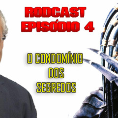 EPISÓDIO 4 - Condomínio dos segredos