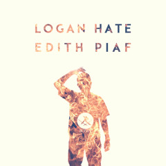 Logan Hate - Edith Piaf