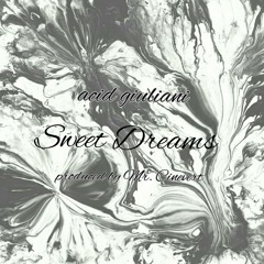 Acid Giuliani - Sweet Dreams (pro. By Mr. Cinevert)
