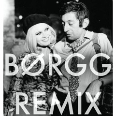 Serge Gainsbourg & Brigitte Bardot - Bonnie and Clyde (Børgg REMIX)// FREE DOWNLOAD