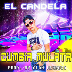El Candela - Cumbia Mulata (Prod. By Alan Mendoza)