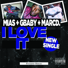 I Love It - Mias, Gbaby, & Marcd