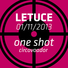 Letuce :: Manja Perene :: Circo Voador - One Shot :: 01/11/2013