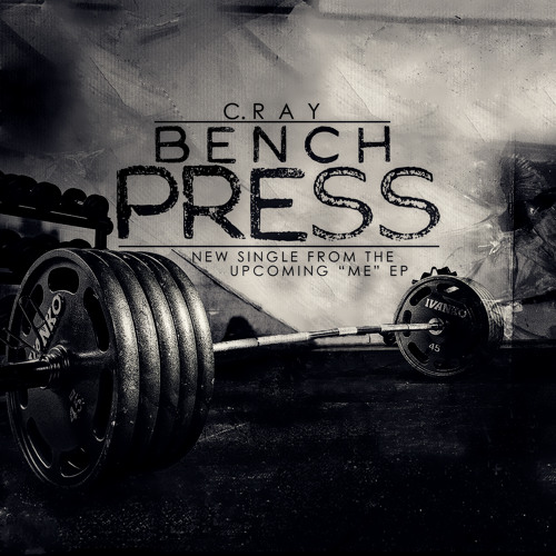 Bench Press (Produced By C. Ray)