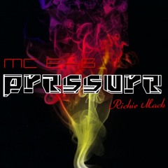 Pressure ( MC E.r.B Ft. Richie Mack )