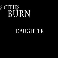 Daughter (cover of As Cities Burn)