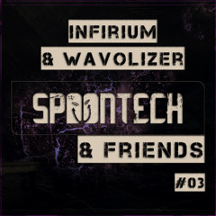 Spoontech & Friends Podcast #03 [Infirium & Wavolizer]