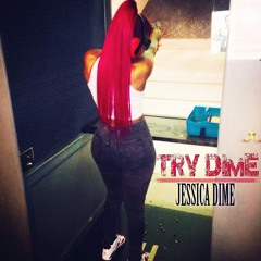 TRY DIME -JESSICA DIME