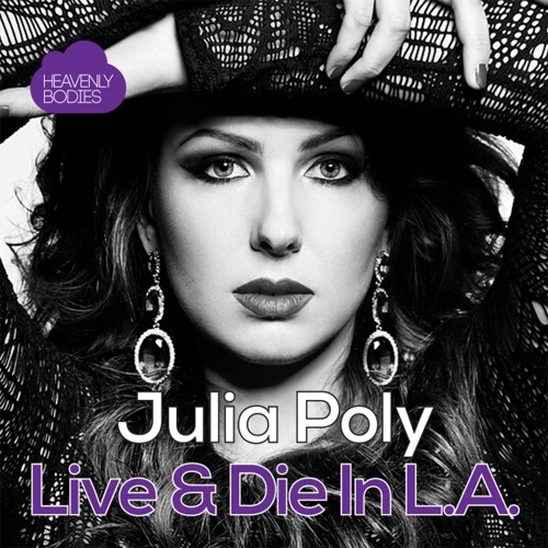 Julia Poly - Live and Die in L.A. (Original mix) out on Heavenly Bodies Rec. Miami, USA
